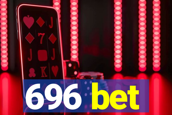 696 bet